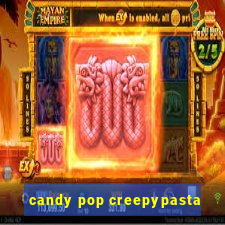 candy pop creepypasta